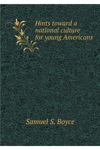 Hints Toward a National Culture for Young Americans