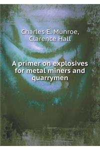 A Primer on Explosives for Metal Miners and Quarrymen