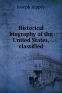 Historical biography of the United States, classified