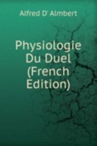 Physiologie Du Duel (French Edition)