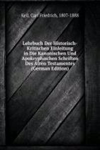 Lehrbuch Der Historisch-Kritischen Einleitung in Die Kanonischen Und Apokryphischen Schriften Des Alten Testamentes (German Edition)