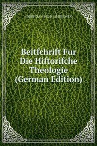 Beitfchrift Fur Die Biftorifche Theologie (German Edition)