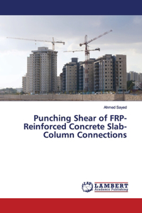 Punching Shear of FRP-Reinforced Concrete Slab-Column Connections