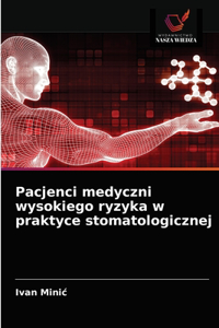 Pacjenci medyczni wysokiego ryzyka w praktyce stomatologicznej