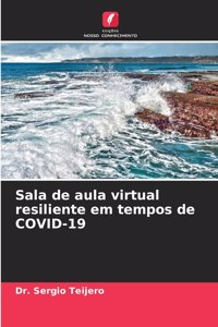 Sala de aula virtual resiliente em tempos de COVID-19