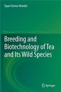 Breeding and Biotechnology of Tea and Its Wild Species