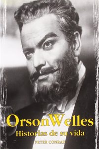 Orson Welles: Historias De Su Vida/ Stories of His Life