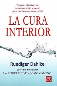 Cura interior, la: Un libro imprescindible para aprender a purificar, desintoxicar y relajar tu cuerpo (Spanish Edition)