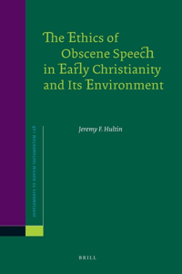 Ethics of Obscene Speech in Early Christianity and Its Environment