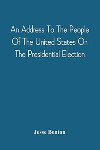 An Address To The People Of The United States On The Presidential Election