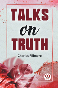 Talks on Truth