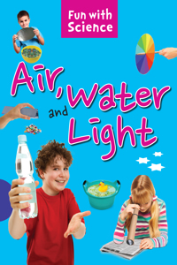 Science experiments: Air Water and Light- Fun with Science