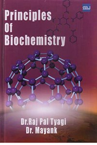 PRINCIPLES OF BIOCHEMISTRY [Hardcover] Dr. Raj Pal Tyagi and Dr. Mayank