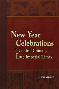 New Year Celebrations in Central China in Late Imperial Times