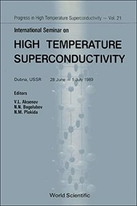 High Temperature Superconductivity - Proceedings of the International Seminar