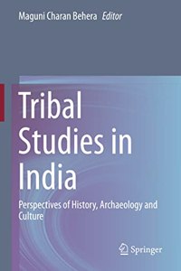 TRIBAL STUDIES IN INDIA: Perspectives of History, Archaeology and Culture