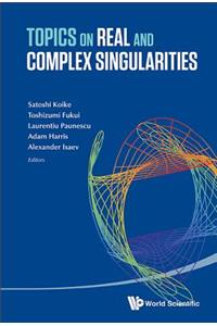 Topics on Real and Complex Singularities