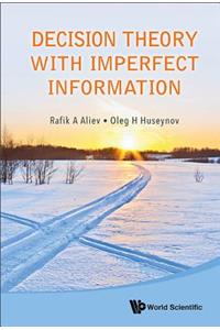 Decision Theory With Imperfect Information