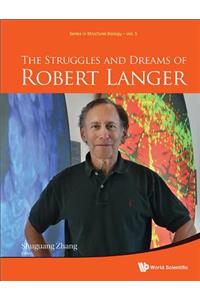 Struggles and Dreams of Robert Langer