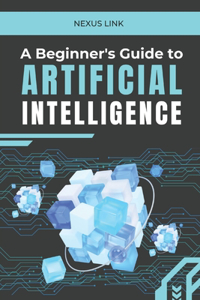 A Beginner's Guide to Artificial Intelligence