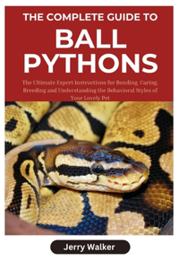 Complete Guide to Ball Pythons