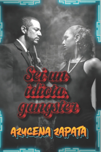 Sei un idiota, gangster