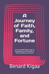 A Journey of Faith, Family, and Fortune