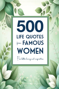 500 Life Quotes from Famous Women