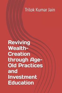 Reviving Wealth-Creation through Age-Old Practices and Investment Education