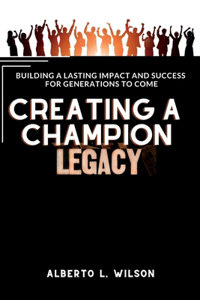 Creating a champion legacy