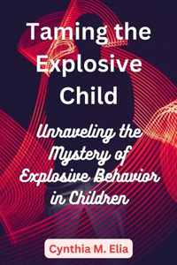 Taming the Explosive Child