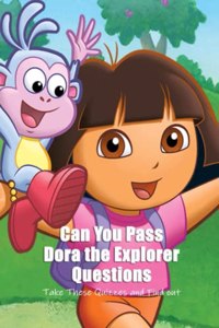 Can You Pass Dora the Explorer Questions