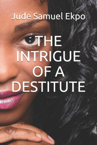 Intrigue of a Destitute