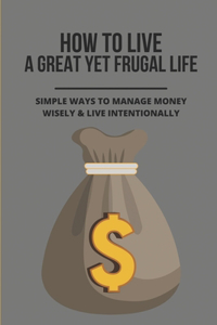 How To Live A Great Yet Frugal Life