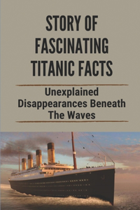 Story Of Fascinating Titanic Facts