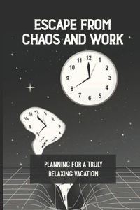 Escape From Chaos And Work