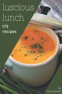 175 Luscious Lunch Recipes