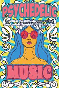 Psychedelic mental health stress-relief and adult humor Coloring Book