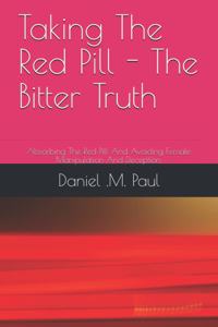 Taking The Red Pill - The Bitter Truth