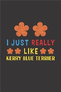 I Just Really Like Kerry Blue Terrier