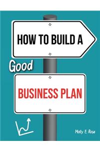 How To Build A Good Business Plan