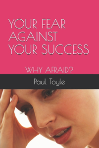 Your Fear Against Your Success