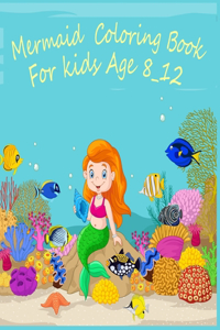 Mermaid coloring book for kids ages 8-12