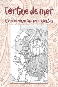 Tortue de mer - Livre de coloriage pour adultes