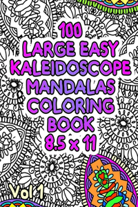 100 Large Easy Kaleidoscope Mandalas Coloring Book 8.5 x 11 Vol1