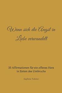 Wenn sich die Angst in Liebe verwandelt