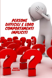 Persone Difficili E Loro Comportamenti Impliciti