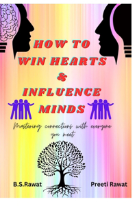 How To Win Hearts and Influence Minds