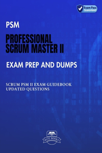 PSM Professional Scrum Master II Exam Prep and Dumps