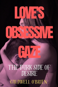 Love's obsessive gaze